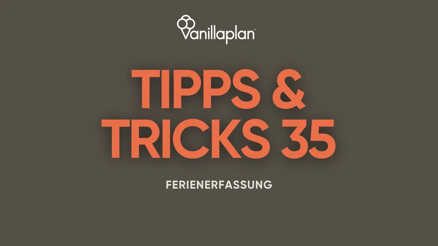 tipps und tricks 35 Ferienerfassung
